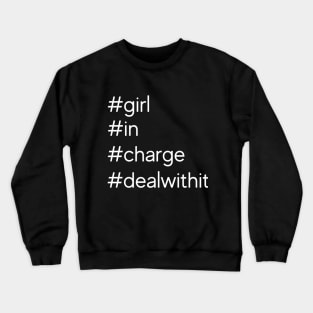 #girl in charge, deal with it! Crewneck Sweatshirt